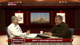 Risale-i Nur Müzakereleri - Şükrün ve şükürsüzlüğün kıstasları nelerdir?