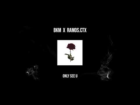 BKM X RAMOS.CTX - ONLY SEE U