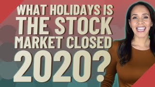 What holidays is the stock market closed 2020?