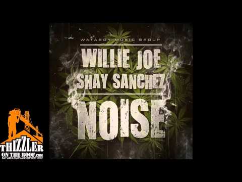 Willie Joe x Shay Sanchez - Noise