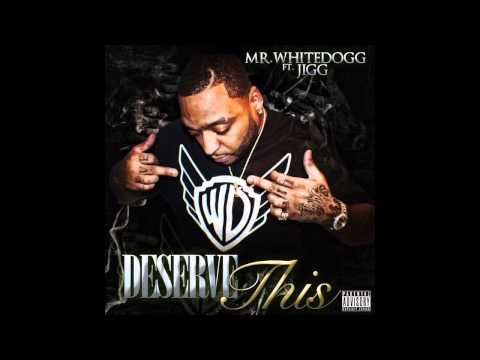 Mr.Whitedogg - Deserve This