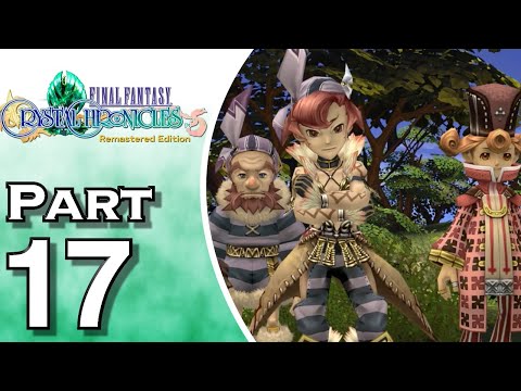 Final Fantasy Crystal Chronicles Remastered Edition - Gameplay - Walkthrough - Let's Play - Part 17