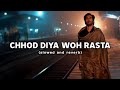 Chhod_Diya_Woh_Rasta_Slowed_and_Reverb - (Lyrics)|Baazaar|Arijit Singh|Sad Song|Lofi Song||