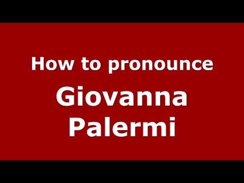 How to pronounce Giovanna Palermi (Italian/Italy)  - PronounceNames.com