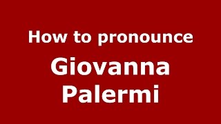 How to pronounce Giovanna Palermi