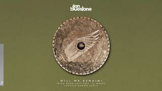 ilan Bluestone & Maor Levi feat. EL Waves - Will We Remain? (Spencer Brown Remix)