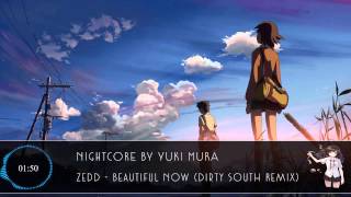 【Nightcore】Zedd - Beautiful Now Dirty South Remix