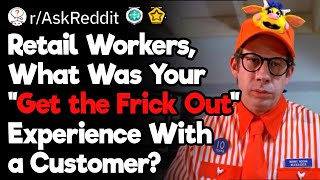 Retail Workers, When Did You Have to Kick a Customer Out?