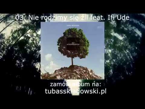 03. Tubas Składowski - Nie rodzimy się źli feat. Ifi Ude