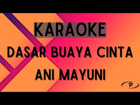 Ani Mayuni - Dasar Buaya Cinta [Karaoke]