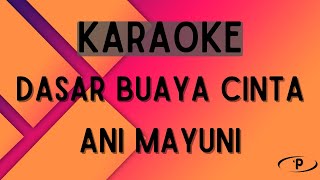 Download lagu Ani Mayuni - Dasar Buaya Cinta [Karaoke] mp3