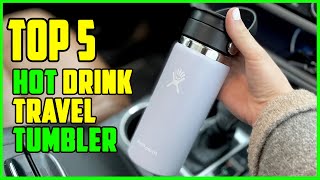 TOP 5 Best Travel Tumbler for Hot Drinks 2026