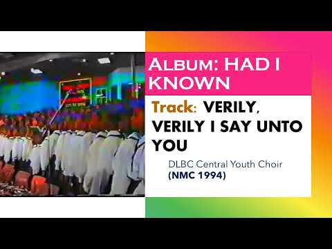 Verily, Verily I Say Unto You: DLBC Central Youth Choir (Archives)
