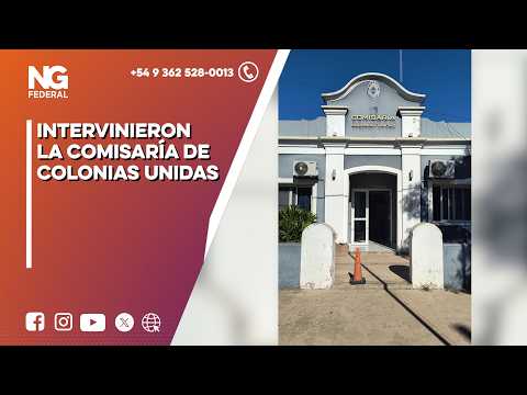 NG FEDERAL - INTERVINIERON LA COMISARÍA DE COLONIAS UNIDAS - CHACO