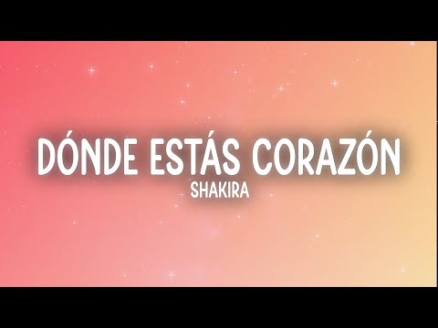 Shakira - Dónde Estás Corazón (Letra/Lyrics)