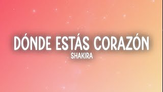 Shakira - Dónde Estás Corazón (Letra/Lyrics)
