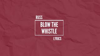 Russ - Blow The Whistle (Lyrics)