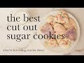 The Best Cut Out Sugar Cookie Recipe (not the prettiest, just the best)