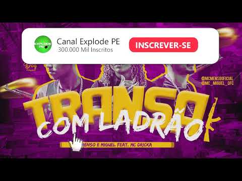 MC MENSO E MIGUEL FEAT MC DRICKA - TRANSA COM LADRÃO