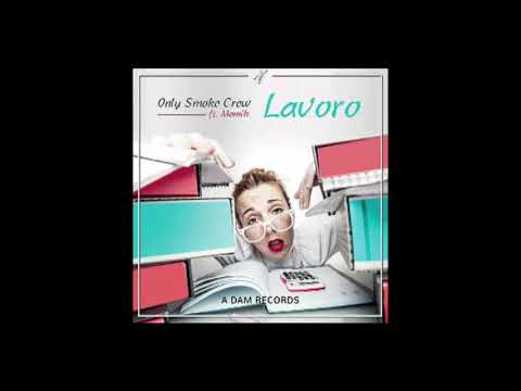 Only Smoke Crew ft. Momih - Lavoro prod. D. Ratz