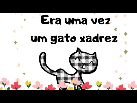 HISTÓRIAS INFANTIS- O GATO XADREZ