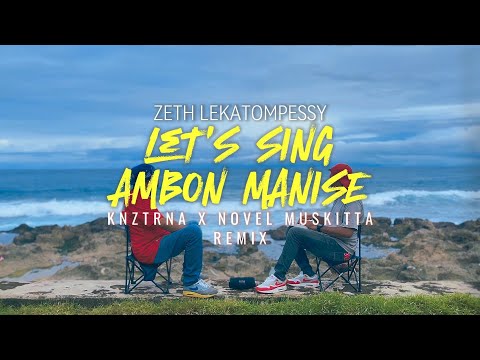 LET'S SING AMBON MANISE - KNZTRNA & NOVEL MUSKITTA EDIT