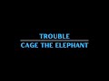 Cage The Elephant Trouble Karaoke