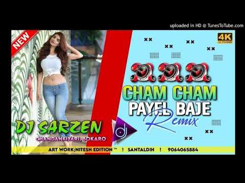 Cham Cham Payal Baje Re Gori Mix By Dj SarZen