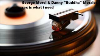 george morel & danny "buddha" morales - sex is what i need