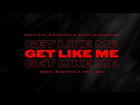 Convince - Get Like Me (feat. Kleoski & Hedo Jackinabox)