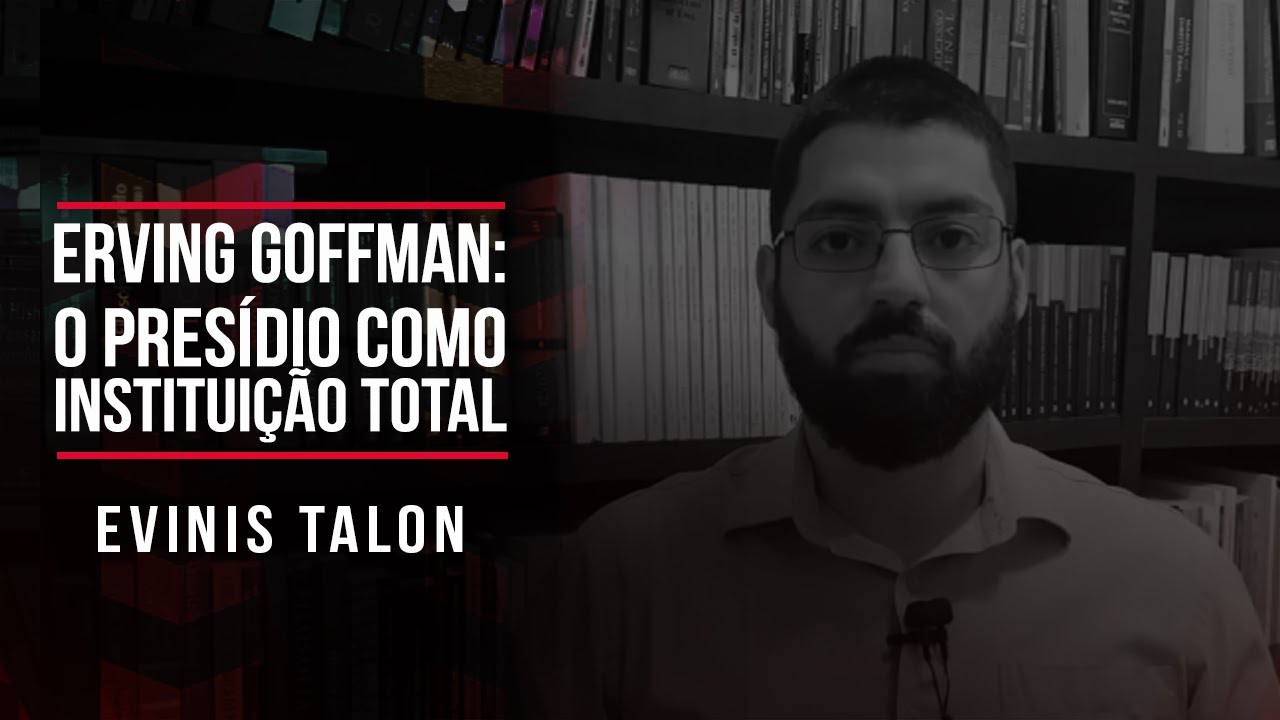 Erving Goffman: o presídio como instituição total