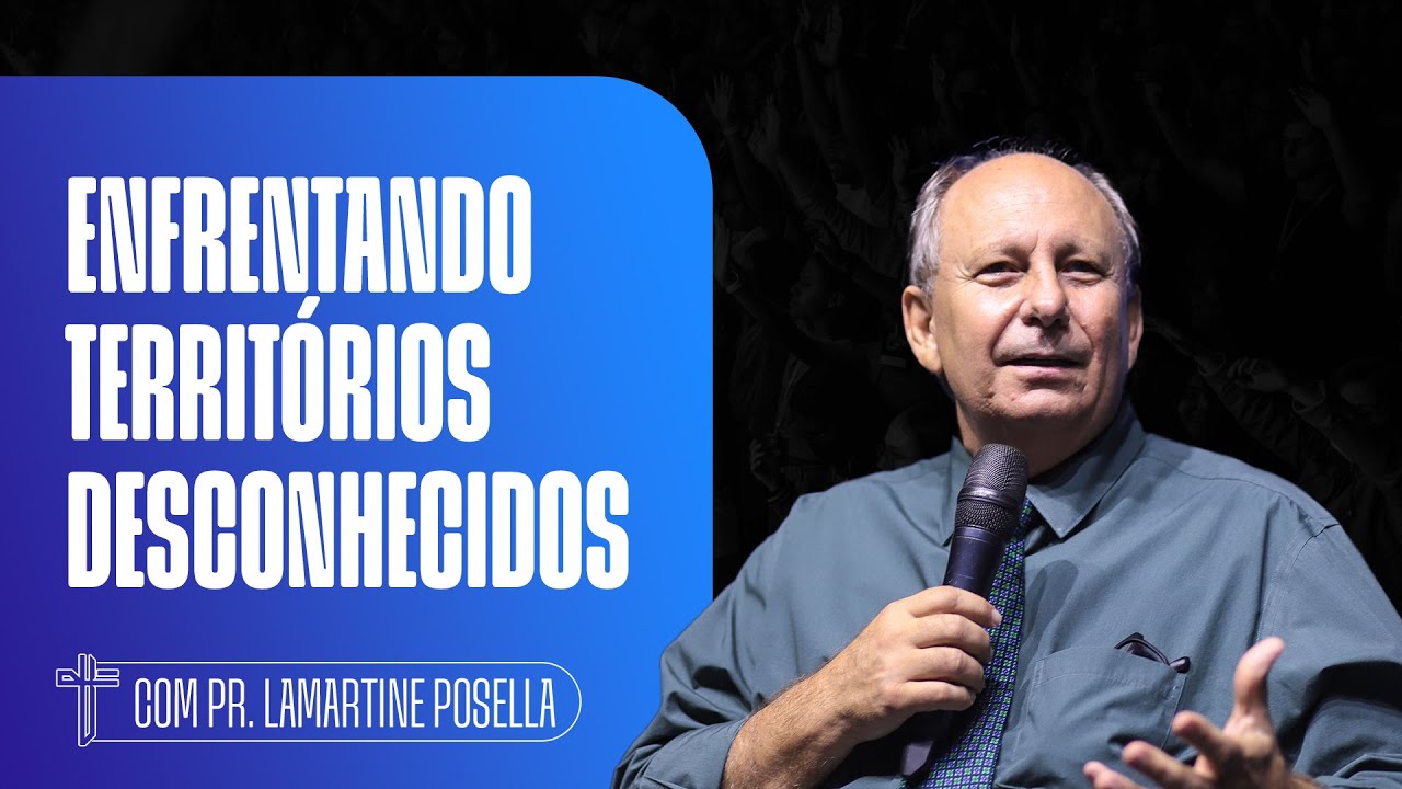 ENFRENTANDO TERRITÓRIOS DESCONHECIDOS | Palavra de Hoje | LAMARTINE POSELLA