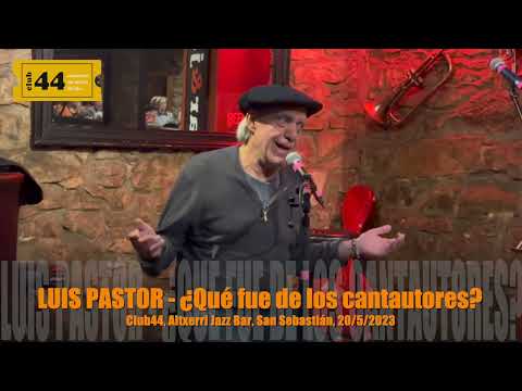 LUIS PASTOR - ¿Qué fue de los cantautores?