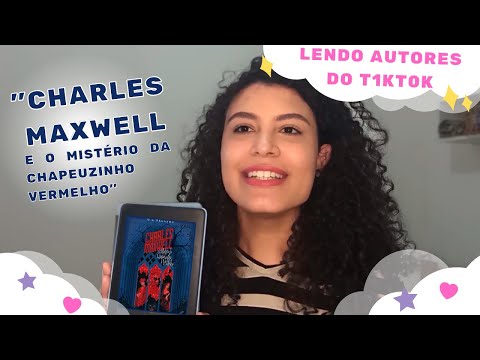 LENDO AUTORES DO T1KT0K #6  - CHARLES MAXWELL E O MISTÉRIO DA CHAPEUZINHO VERMELHO