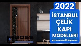 2022 Çelik Kapı Modelleri Fiyatları | Boss Çelik Kapı | İstanbul Çelik Kapı
