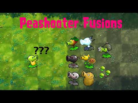 All Peashooter Fusions - PVZ Fusion