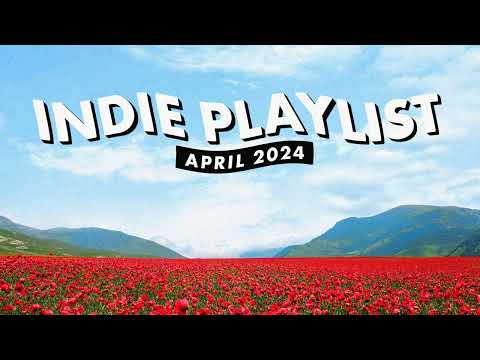 Indie Playlist | April 2024