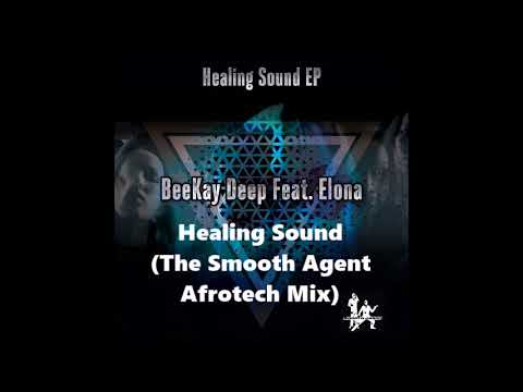 Beekay Deep feat  Elona - Healing Sound (The Smooth Agent Afrotech Mix)