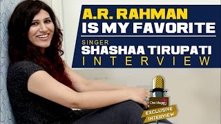 A R Rahman is My Favorite - Singer Shashaa Tirupat