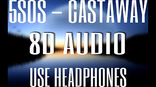 Download lagu 5SOS - Castaway (8D AUDIO) #5sos mp3