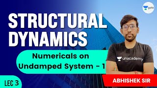 L 3 | Numericals on Undamped System - 1 | Structural Dynamics #GATE2022 by Abhishek Sir