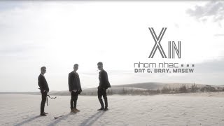 XIN - Nhóm Nhạc ... (Đạt G, B Ray, Masew) | OFFICIAL MV