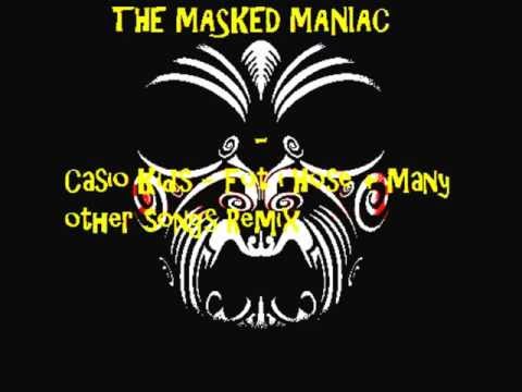 The Masked Maniac - Mix Between Casio Kids - Fot I Hose + Many other songs from other artists