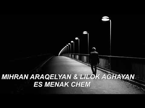 Mihran Araqelyan & Lilok Aghayan-Es menak chem 2018 NEW