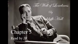 Chapter 5. The Well of Loneliness, by Radclyffe Hall- Narrated by JR