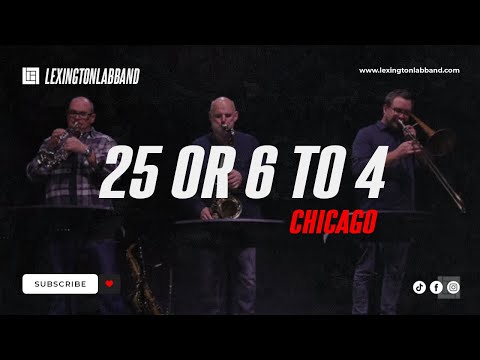 25 or 6 to 4 (Chicago) | Lexington Lab Band