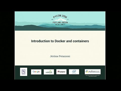 Jérôme Petazzoni - Introduction to Docker and containers - PyCon 2016
