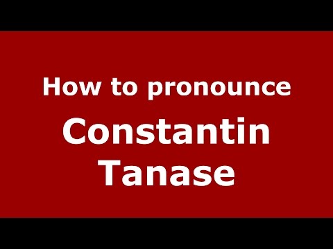 How to pronounce Constantin Tanase (Romanian/Romania)  - PronounceNames.com
