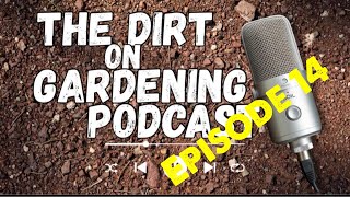 The Dirt on Gardening Episode 14