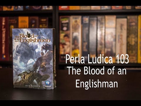 Perla Ludica 103 - The Blood of an Englishman